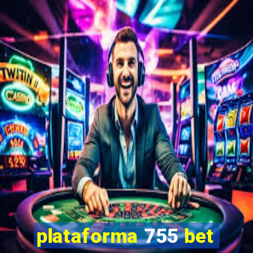 plataforma 755 bet